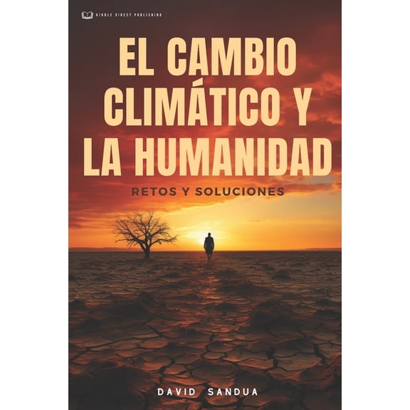 El Cambio Climtico Y La Humanidad: Restos Y Soluciones, (Paperback)