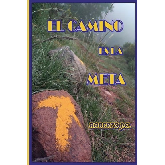 El Camino Es La Meta, (Paperback)