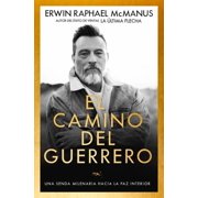 El Camino del Guerrero Una Senda Milenaria Hacia La Paz Interior Spanish Language Edition, Way of the Warrior Spanish, Paperback