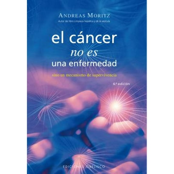El Cancer No Es una Enfermedad! : El Cancer Es un Mecanismo de Supervivencia (Paperback)