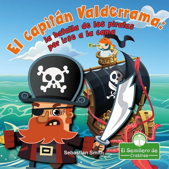 El Capitn Valderrama: La Batalla de Los Piratas Por Irse a la Cama (Captain Blarney: The Pirates' Battle for Bedtime) (Hardcover)