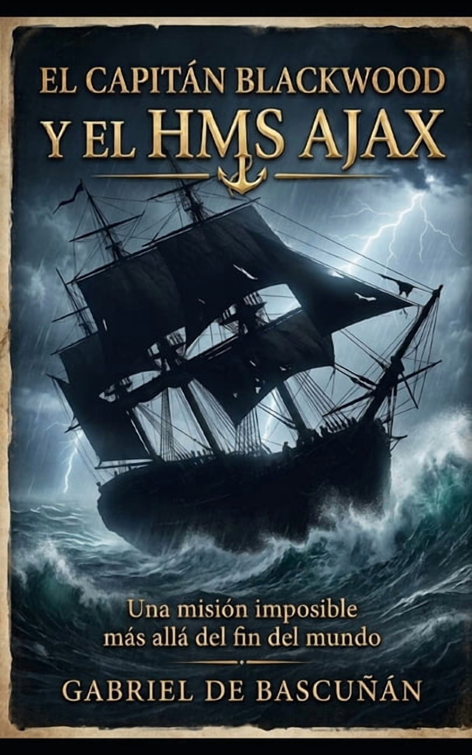 El Capitan Blackwood y el HMS Ajax: Una misiÃ³n imposible mas allÃ¡ del fin del mundo, (Paperback)