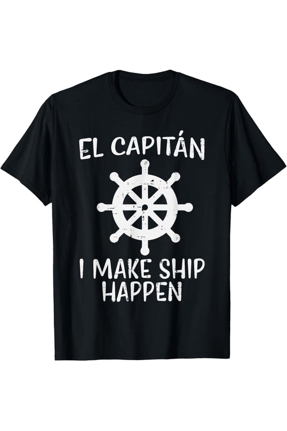 El Capitan Make Ship Happen Funny Boat Boating Captain Men T-Shirt