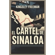 Cartel Chronicles Inside the World&apos El Cartel de Sinaloa Dentro del infame imperio de la droga de M xico Spanish Edition, Book 11, Paperback