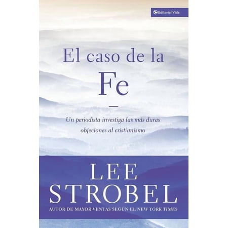 Case for ... El Caso de la Fe: Un Periodista Investiga Las Objeciones MÃ¡s DifÃciles Contra El Cristianismo, (Paperback)