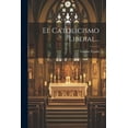 thumbnail image 1 of El Catolicismo Liberal... (Paperback), 1 of 1