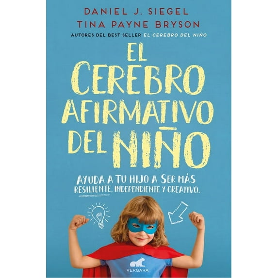 El Cerebro Afirmativo del Niño: Ayuda a Tu Hijo a Ser Más Resiliente, Autónomo Y Creativo / The Yes Brain, (Paperback)