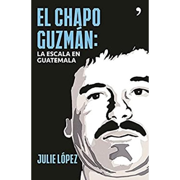 Pre-Owned El Chapo Guzmán. La Escala En Guatemala (Paperback) 6070733061 9786070733062