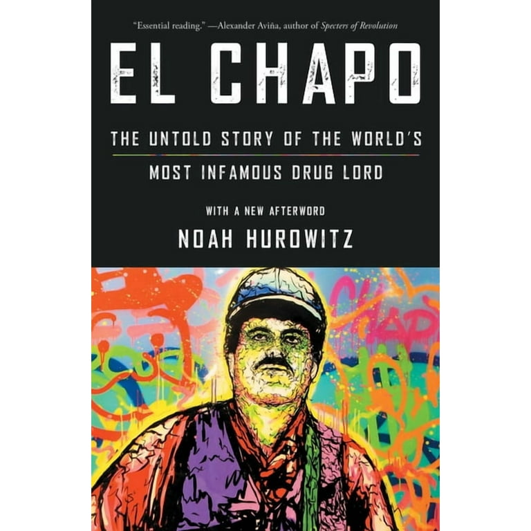 El Chapo : The Untold Story of the World's Most Infamous Drug Lord