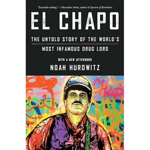 Pre-Owned El Chapo: The Untold Story of the World's Most Infamous Drug Lord (Paperback) 1982133767 9781982133764