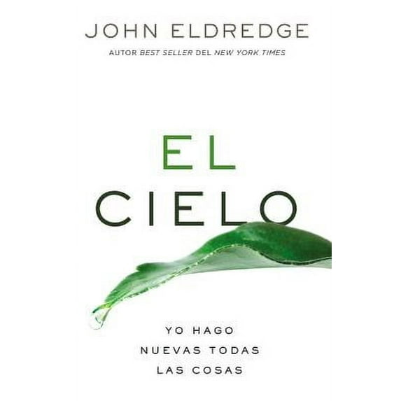 El Cielo : Yo Hago Nuevas Todas Las Cosas