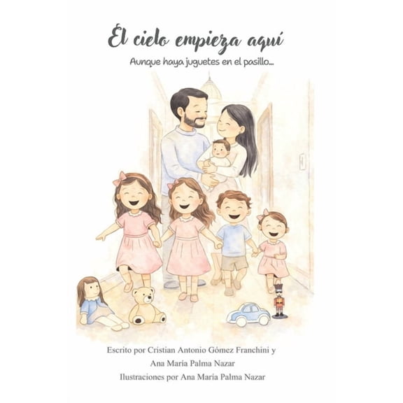 El Cielo empieza aqu: Aunque haya juguetes en el pasillo, (Paperback)