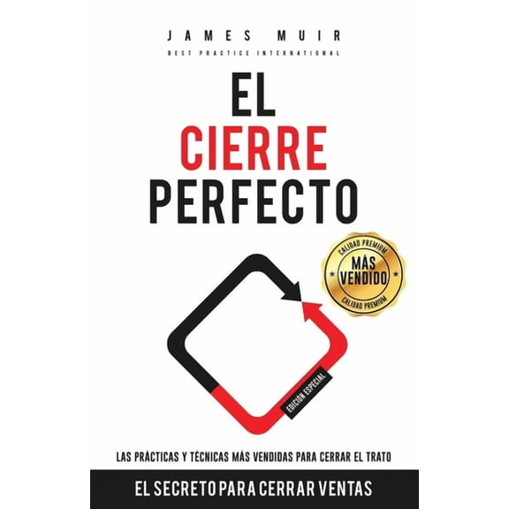 El Cierre Perfecto: El Secreto Para Cerrar Ventas - Las prcticas y tcnicas ms efectivas para cerrar el trato (Paperback)