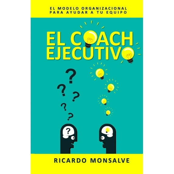 El Coach Ejecutivo: El modelo organizacional para ayudar a tu equipo (Paperback)