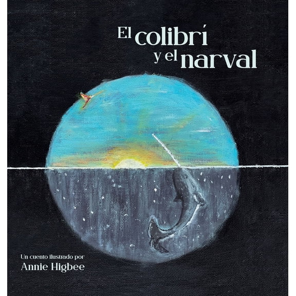 El Colibri y el narval, (Hardcover)