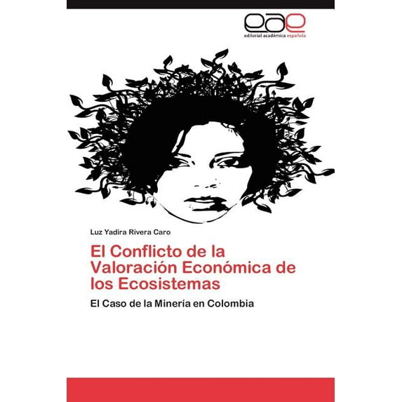 El Conflicto de La Valoracion Economica de Los Ecosistemas (Paperback)
