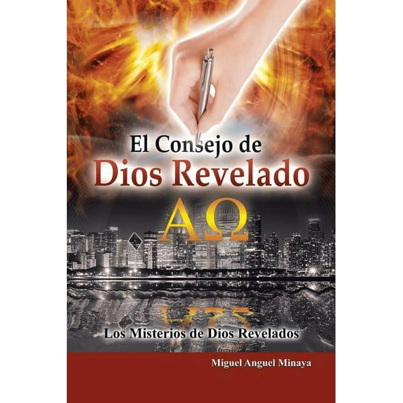 El Consejo de Dios Revelado : Los Misterios De Dios Revelados