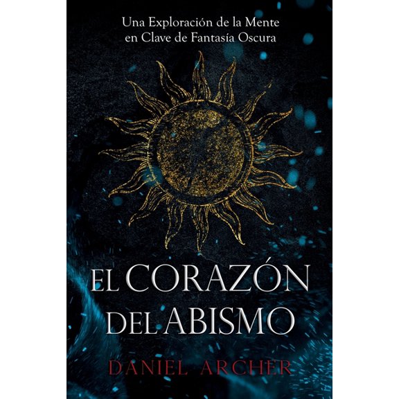 El Corazn del Abismo: Una Exploracin de la Mente en Clave de Fantasa Oscura, (Paperback)