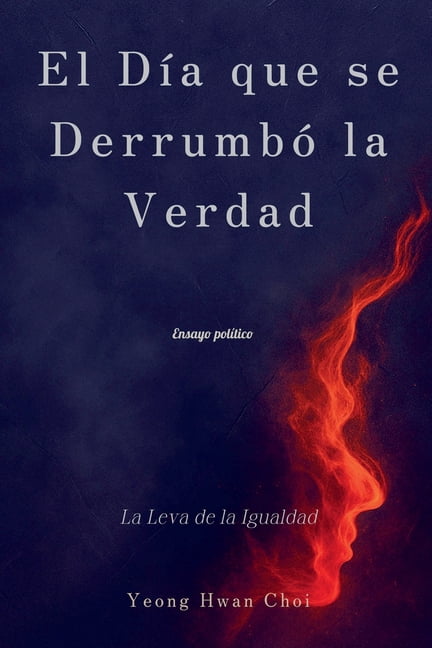 El DÃ­a que se DerrumbÃ³ la Verdad: La Leva de la Igualdad, (Paperback)