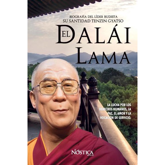 El Dal?i Lama: Biograf?a del L?der Budista Su Santidad Tenzin Gyatzo