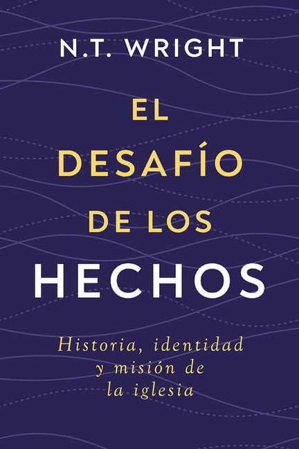 El DesafÃ­o de Los Hechos: Historia, Identidad Y MisiÃ³n de la Iglesia, (Paperback)