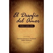 STEPHEN KENDRICK; ALEX KENDRICK El DesafÃ­o del Amor Para Cada DÃ­a: Devocionales Diarios Para Parejas, (Paperback)