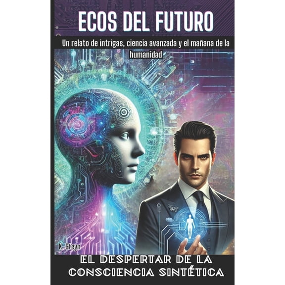 El Despertar de la Conciencia Sinttica Ecos del Futuro: El Comienzo del Legado Digital, Book 1, (Paperback)