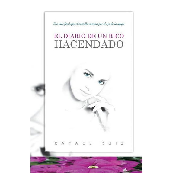 El Diario de Un Rico Hacendado : Era Mas Facil Que El Camello Entrara Por El Ojo de La Aguja (Paperback)