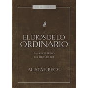 El Dios de Lo Ordinario Estudio B blico Gu a de Estudio del Libro de Rut, Paperback