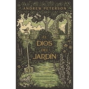 El Dios del jard n Reflexiones acerca de la creaci n, la cultura y el reino Paperback