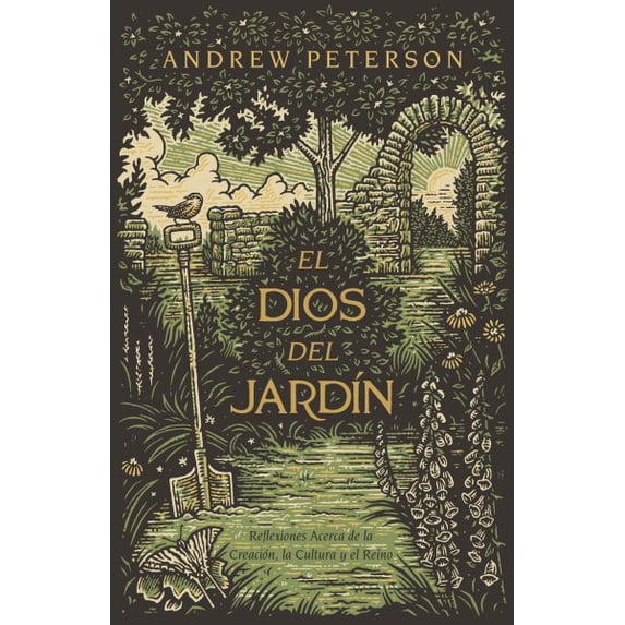 El Dios del jardín : Reflexiones acerca de la creación, la cultura y el reino (Paperback)