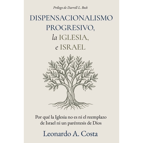 El Dispensacionalismo Progresivo, La Iglesia E Israel: Por qu la Iglesia no es ni el reemplazo de Israel ni un parntes, (Paperback)