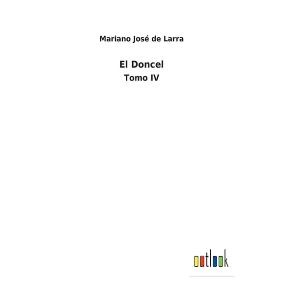El Doncel: Tomo IV Spanish Edition Paperback 3752496363 9783752496369 Mariano Jos de Larra