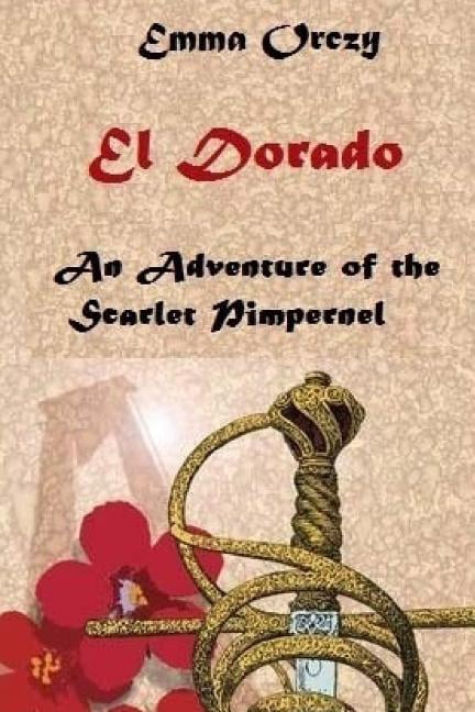 El Dorado : An Adventure of the Scarlet Pimpernel