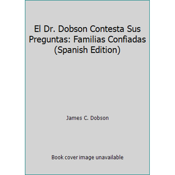 Pre-Owned El Dr. Dobson Contesta Sus Preguntas: Familias Confiadas (Spanish Edition) (Paperback) 0789900300 9780789900302