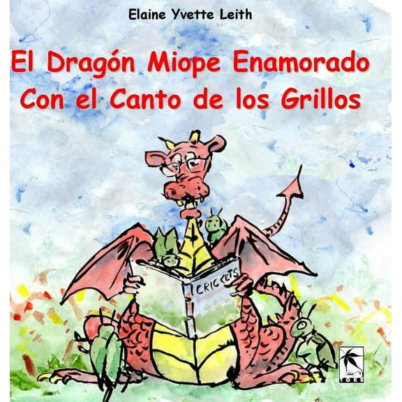 El Dragn Miope Enamorado Con el Canto de los Grillos (Hardcover)