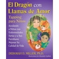 thumbnail image 1 of El Dragón con Llamas de Amor: Tapping para Niños (Paperback) by Deborah D Miller, 1 of 1