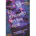 thumbnail image 1 of El Encanto en tus ojos: Manual para mantener la salud de los ojos., (Paperback), 1 of 1
