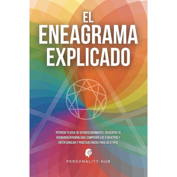 El Eneagrama explicado: Potencia tu viaje de autodescubrimiento, encuentra tu verdadera personalidad, comprende los 9 en, (Paperback)
