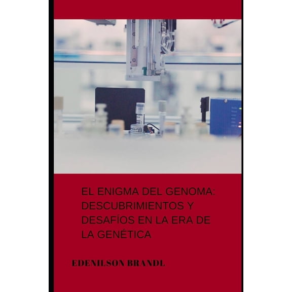 El Enigma del Genoma : Descubrimientos y Desafos en la Era de la Gentica (Paperback)