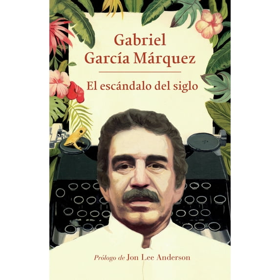 El Escándalo del Siglo / The Scandal of the Century: Textos En Prensa Y Revistas (1950-1984), (Paperback)