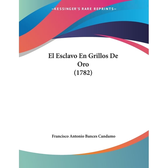 El Esclavo En Grillos de Oro (1782) Paperback