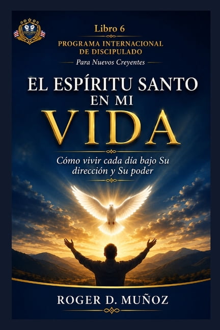 Programa Internacional de Discipulado Pa El EspÃ­ritu Santo En Mi Vida: CÃ³mo vivir cada dÃ­a bajo Su direcciÃ³n y Su poder, Book 6, (Paperback)