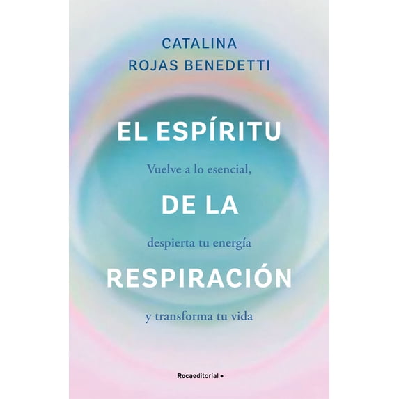 El EspÃritu de la Respiración: Vuelve a Lo Esencial, Despierta Tu EnergÃa Y Transforma Tu Vida / The Spirit of Breathing, (Paperback)