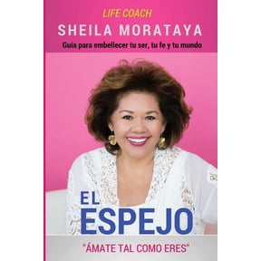 El Espejo: mate Tal Como Eres (Paperback) by Sheila Morataya