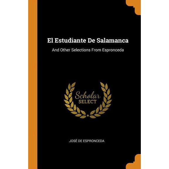 El Estudiante de Salamanca : And Other Selections from Espronceda (Paperback)