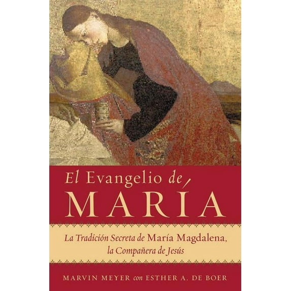 El Evangelio de María: La Tradición Secreta de María Magdalena, La Compañera de Jesús, (Paperback)