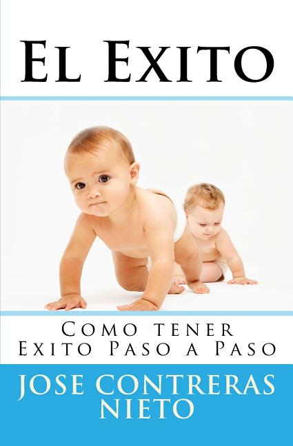 El Exito Paso a Paso El Exito: Como tener Exito Paso a Paso, Book 1, (Paperback)