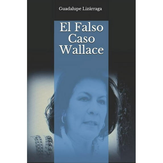 La Serie Wallace: Una Investigación Sobr El Falso Caso Wallace, Book 1, (Paperback)