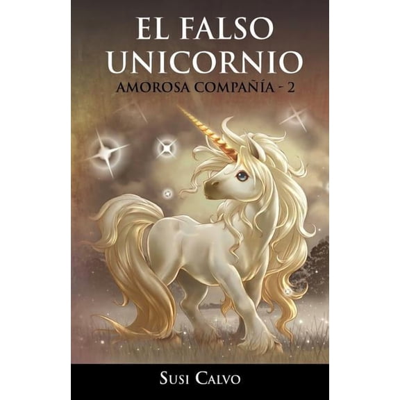 El Falso Unicornio: Amorosa Compa a - 2, (Paperback)